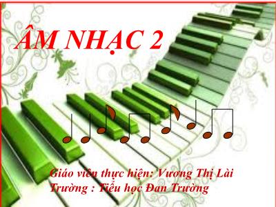Bài giảng Âm nhạc Lớp 2 - Ôn tập bài hát: Xòe hoa - Vương Thị Lài