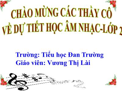 Bài giảng Âm nhạc Lớp 2 - Tiết 6: Học bài hát Múa vui - Năm học 2020-2021 - Vương Thị Lài