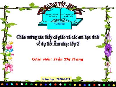 Bài giảng Âm nhạc Lớp 2 - Tiết 6: Học bài hát Múa vui - Năm học 2020-2021 - Trần Thị Trang