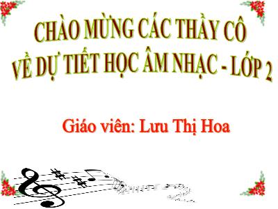 Bài giảng Âm nhạc Lớp 2 - Tiết 6: Học hát bài Múa vui - Lưu Thị Hoa