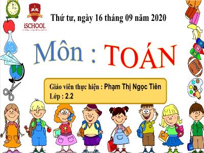 Bài giảng Toán Lớp 2 - Bài 12: 26+4. 36+24 - Năm học 2020-2021 - Phạm Thị Ngọc Tiên