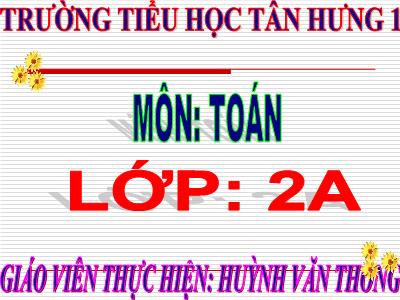 Bài giảng Toán Lớp 2 - Bài 18: 8 cộng với một số, 8+5 - Năm học 2010-2011 - Huỳnh Văn Thông