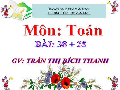 Bài giảng Toán Lớp 2 - Bài 20: 38+25 - Trần Thị Bích Thanh