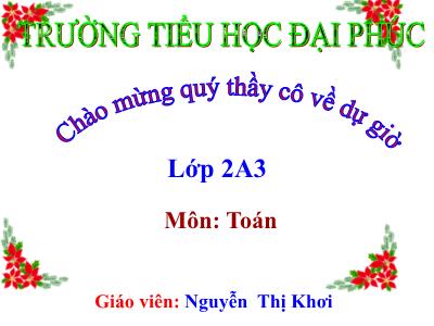 Bài giảng Toán Lớp 2 - Bài 35: 47+5 - Năm học 2020-2021 - Nguyễn Thị Khơi