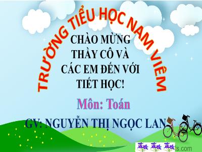 Bài giảng Toán Lớp 2 - Tiết 112: Bảng chia 3 - Năm học 2020-2021 - Nguyễn Thị Ngọc Lan