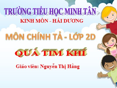 Bài giảng Chính tả 2 - Quả tim khỉ - Nguyễn Thị Hằng
