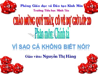 Bài giảng Chính tả 2 - Vì sao cá không biết nói - Nguyễn Thị Hằng