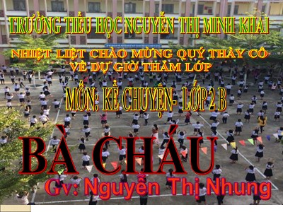 Bài giảng Kể chuyện 2 - Bà cháu - Nguyễn Thị Nhung