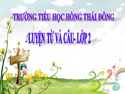 Bài giảng Luyện từ và câu 2 - Từ ngữ về loài chim - Dấu chấm, dấu phẩy - Trường tiểu học Hồng Thái Đông