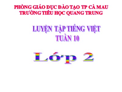 Bài giảng Tiếng Việt 2 - Phần: Luyện tập tuần 10