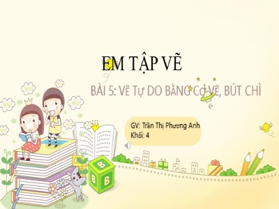 Bài giảng Tin học 4 - Bài 5: Vẽ tự do bằng cọ vẽ, bút chì