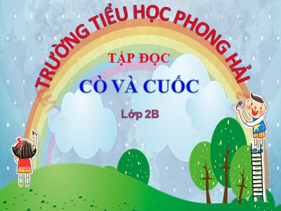 Bài giảng môn Tập đọc 2 - Cò và quốc - Trường tiểu học Phong Hải