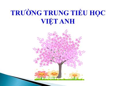 Bài giảng Tập đọc 2 - Chuyện bốn mùa - Trường trung tiểu học Việt Anh