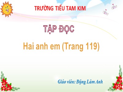 Bài giảng Tập đọc 2 - Hai anh em - Đặng Lâm Anh