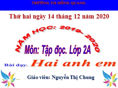 Bài giảng Tập đọc 2 - Hai anh em - Nguyễn Thị Chung
