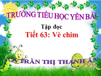 Bài giảng Tập đọc 2 - Vè chim - Trần Thị Thanh ân