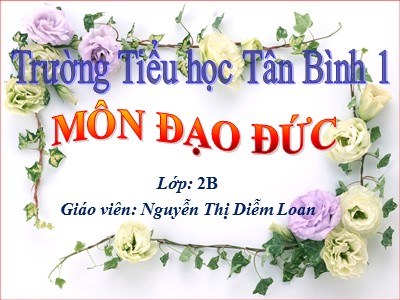 Bài giảng Đạo đức 2 - Bài 8: Giữ trật tự vệ sinh nơi công cộng - Nguyễn Thị Diễm Loan