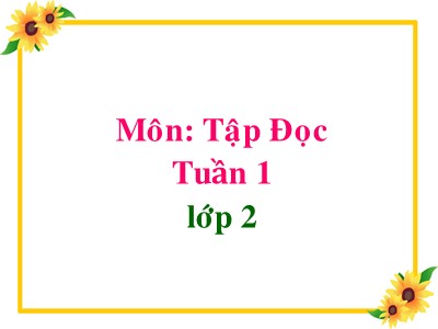 Bài giảng Tập đọc 2 - Bài dạy: Tự thuật