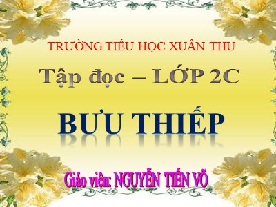 Bài giảng Tập đọc 2 - Bưu thiếp - Trường tiểu học Xuân Thu