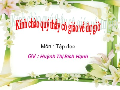 Bài giảng Tập đọc 2 - Người thầy cũ - Huỳnh Thị Bích Hạnh