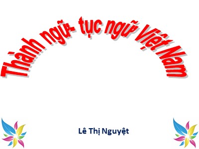 Bài giảng Tập đọc 2 - Thành ngữ - Tục ngữ Việt Nam