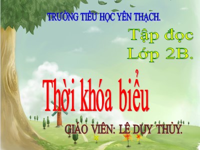 Bài giảng Tập đọc 2 - Thời khóa biểu - Trường tiểu học Yên Thạch