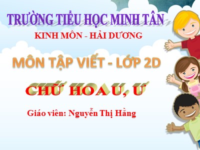 Bài giảng Tập viết 2 - Bài: Chữ hoa U, Ư - Nguyễn Thị Hằng