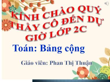 Giáo án Toán Lớp 2 - Bài: Bảng cộng - Phan Thị Thuận