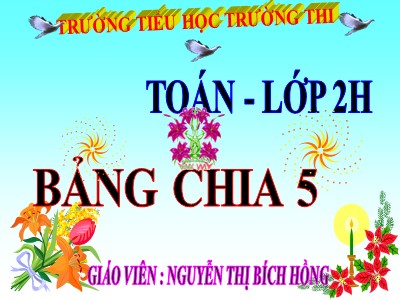 Bài giảng Toán Lớp 2 - Bảng chia 5 - Nguyễn Thị Bích Hồng
