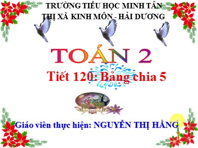 Bài giảng Toán Lớp 2 - Bảng chia 5 - Nguyễn Thị Hằng