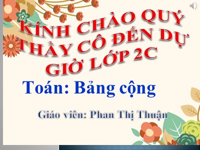 Bài giảng Toán Lớp 2 - Bảng cộng - Phan Thị Thuận