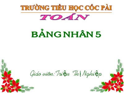 Bài giảng Toán Lớp 2 - Bảng nhân 5 - Triệu Thị Nghiệp