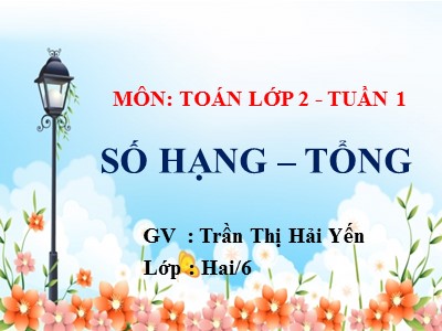 Bài giảng Toán Lớp 2 - Số hạng. Tổng - Trần Thị Hải Yến