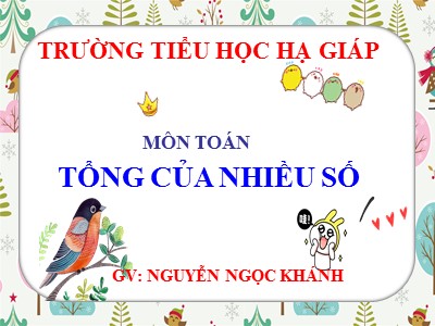 Bài giảng Toán Lớp 2 - Tổng của nhiều số - Nguyễn Ngọc Khánh