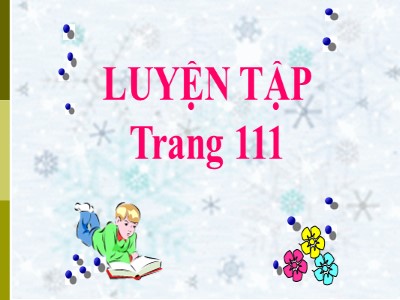 Bài giảng môn Toán Khối 2 - Luyện tập (Trang 111)