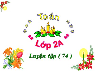 Bài giảng môn Toán Khối 2 - Luyện tập (Trang 74)