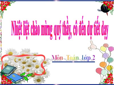 Bài giảng Toán Khối 2 - Ngày, giờ (Bản đẹp)