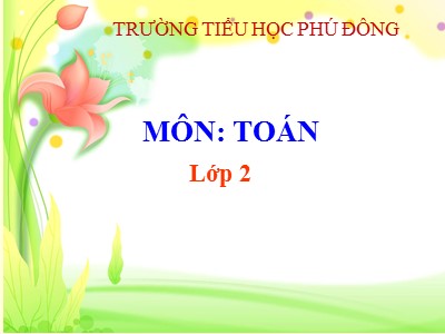 Bài giảng Toán Lớp 2 - Đường gấp khúc. Độ dài đường gấp khúc - Trường Tiểu học Phú Đông