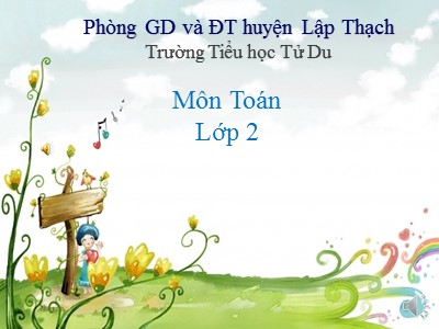 Bài giảng Toán Lớp 2 - Đường gấp khúc. Độ dài đường gấp khúc - Trường Tiểu học Tử Du