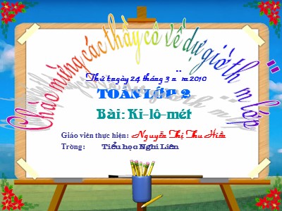 Bài giảng Toán Lớp 2 - Ki-lô-mét - Nguyễn Thị Thu Hiền