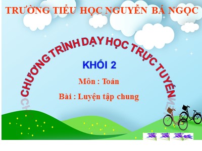 Bài giảng Toán Lớp 2 - Luyện tập chung (Trang 106) - Trường Tiểu học Nguyễn Bá Ngọc