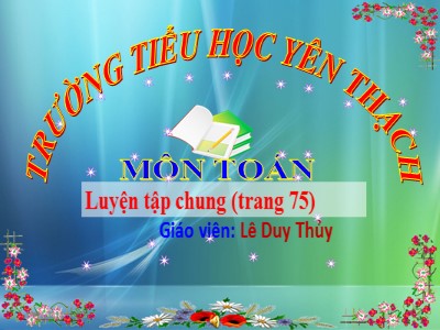 Bài giảng Toán Lớp 2 - Luyện tập chung (Trang 75) - Lê Duy Thủy