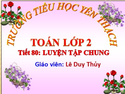 Bài giảng Toán Lớp 2 - Luyện tập chung (Trang 81) - Lê Duy Thủy