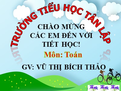 Bài giảng Toán Lớp 2 - Luyện tập (Trang 111) - Năm học 2020-2021 - Vũ Thị Bích Thảo