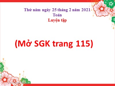 Bài giảng Toán Lớp 2 - Luyện tập (Trang 115) - Năm học 2020-2021 (Bản đẹp)