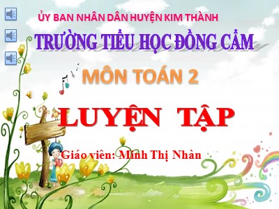 Bài giảng Toán Lớp 2 - Luyện tập (Trang 117) - Năm học 2020-2021 - Minh Thị Nhàn