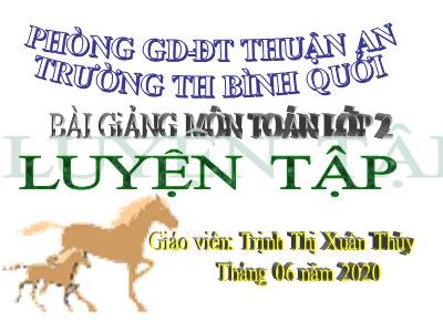 Bài giảng Toán Lớp 2 - Luyện tập (Trang 157) - Năm học 2020-2021 - Trịnh Thị Xuân Thúy