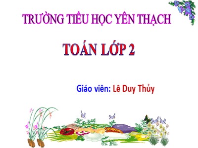 Bài giảng Toán Lớp 2 - Luyện tập (Trang 68) - Năm học 2020-2021 - Lê Duy Thủy