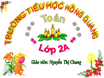 Bài giảng Toán Lớp 2 - Luyện tập (Trang 73) - Năm học 2020-2021 - Nguyễn Thị Chung
