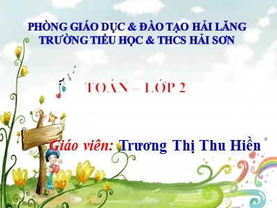 Bài giảng Toán Lớp 2 - Ngày, giờ - Trương Thị Thu Hiền
